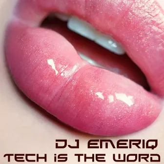 Tech Is the Word by Dj Emeriq