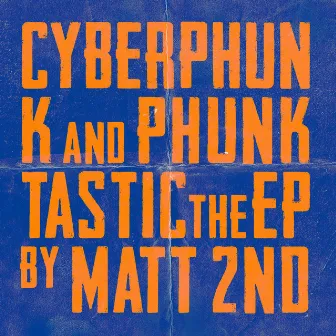 CyberPhunk & Phunktastic by Matt2nd