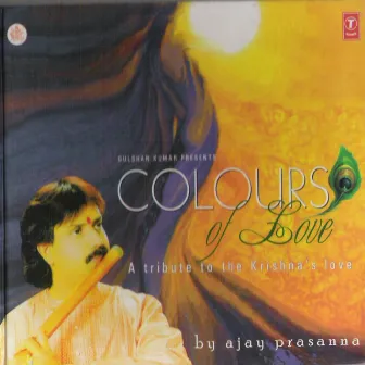 Colours Of Love by Ajay Prasanna