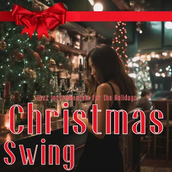 Christmas Swing: Jazz Instrumentals for the Holidays by Joyful Jazz Christmas