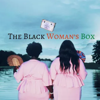 The Black Woman's Box by Efua