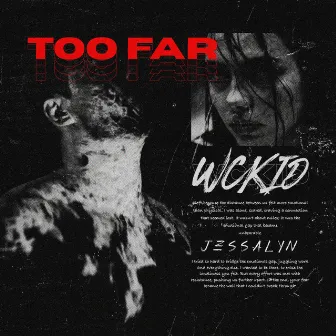 Too Far by Jessalyn