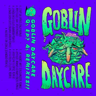 Q: EP? A: REMIXES!! by Goblin Daycare