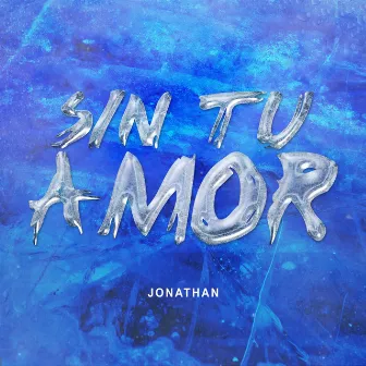 Sin Tu Amor by Jonathan