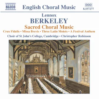 Berkeley: Crux Fidelis / Missa Brevis / 3 Latin Motets / A Festival Anthem by Lennox Berkeley