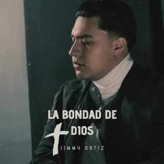 La Bondad de Dios by Jimmy Ortiz