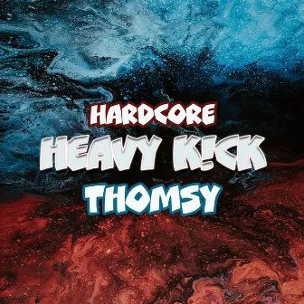 HEAVY K!CK by Hardcore Thomsy