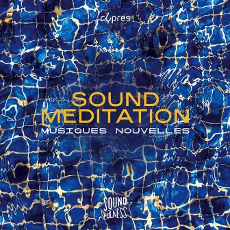 Sound Meditation by Musiques Nouvelles