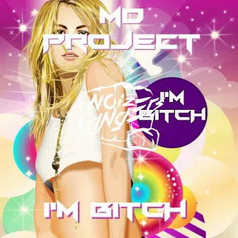 I'm Bitch by MD Project