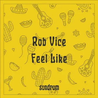 Feel Like by Rob Vice