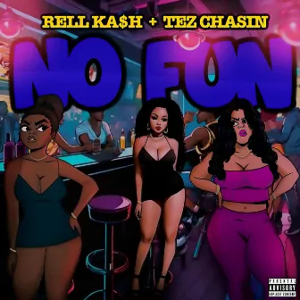 No Fun by Rell Ka$h