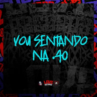 Vou Sentando na .40 by MC Ruivinha