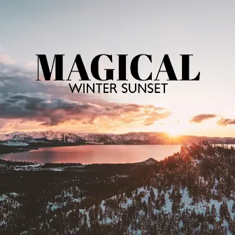 Magical Winter Sunset: Midnight Chill Out Remixes by Phoebe B