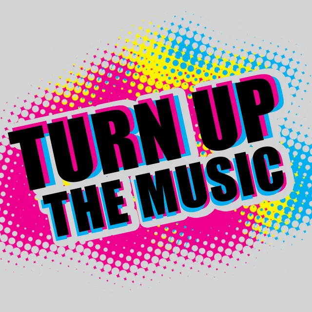 Turn Up the Music