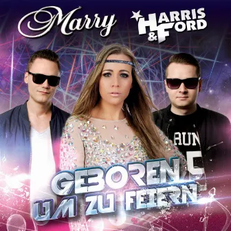 Geboren um zu feiern by Marry