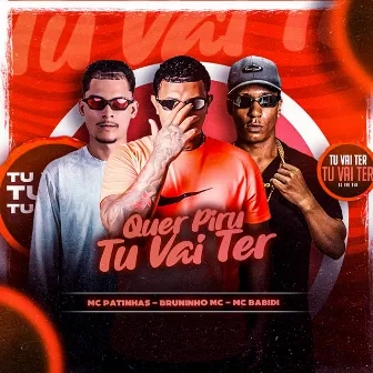 Quer Piru Tu Vai Ter by Mc Babidi