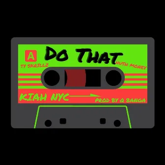 Do That by Kiah NYC