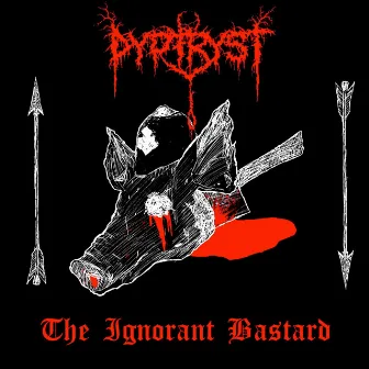 the ignorant bastard by Dypfryst