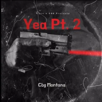 Yea, Pt. 2 by Cbg Montana