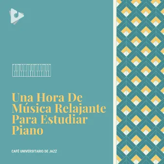 Una Hora De Música Relajante Para Estudiar Piano by Café Universitario de Jazz