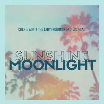 Sunshine Moonlight by Cherie Whitt