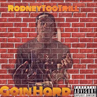 Goin Hard by RodneyTooTrill