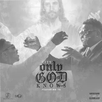 Only God Knows (feat. Ts) by City