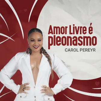 Amor Livre É Pleonasmo by Carol Pereyr