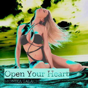 Open Your Heart by Monika Talach