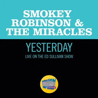 Yesterday (Live On The Ed Sullivan Show, March 31, 1968) by Smokey Robinson & The Miracles