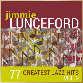 Jimmie Lunceford - 77 Greatest Jazz Hits, Vol. 2 by Jimmie Lunceford & His Orchestra