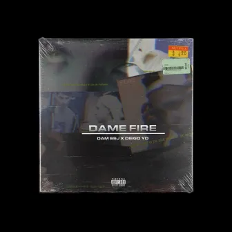 Dame Fire by DAM SSJ