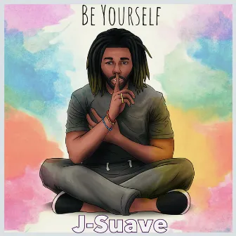 Be Yourself by J-Suave