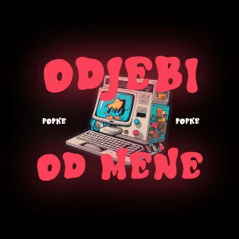 ODJEBI OD MENE by Popke