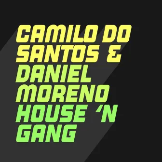 House 'N Gang by Camilo Do Santos