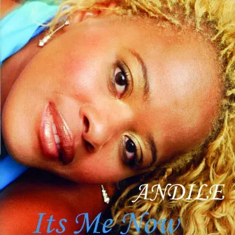 It's Me Now by Andile