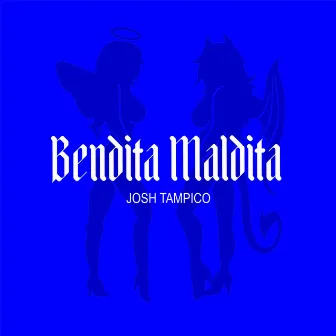 Bendita Maldita by Josh Tampico