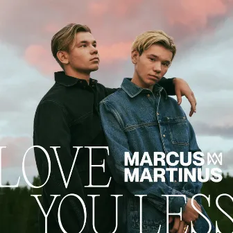 Love You Less by Marcus & Martinus