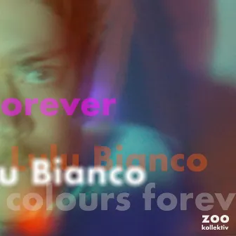 colours forever by LULU BIANCO