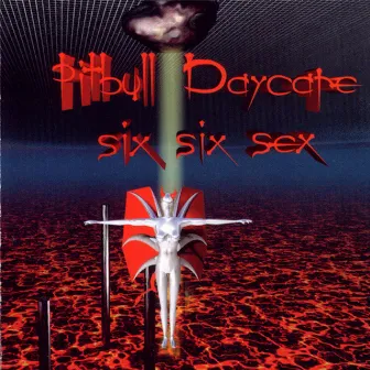 Six Six Sex (Remastered) by Pitbull Daycare