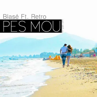 Pes Mou (feat. Retro) by Blase