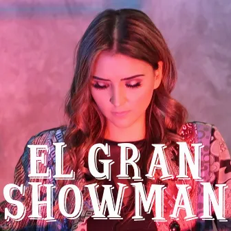 El Gran Showman Mashup by Cellegrini