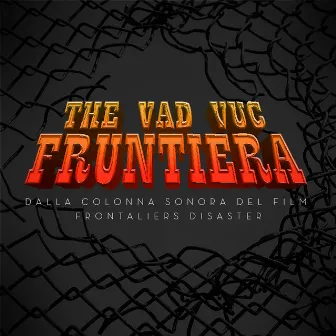 Fruntiera by The Vad Vuc