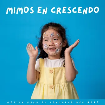 Mimos En Crescendo: Música Para El Consuelo Del Bebé by Sonrisa de bebé encantada