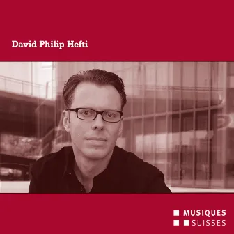 David Philip Hefti: Chamber Music by David Philip Hefti