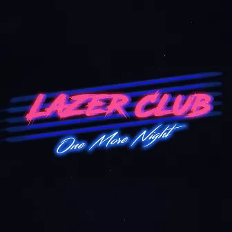 One More Night by Lazer Club