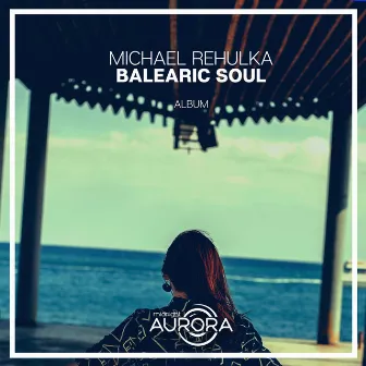 Balearic Soul by Michael Rehulka