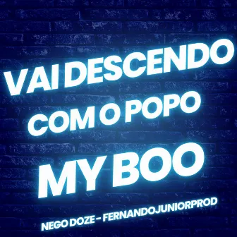 MY BOO VAI DESCENDO COM O POPO by Nego Doze