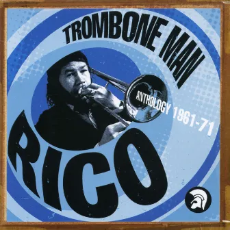 Trombone Man: Anthology 1961-71 by Rico