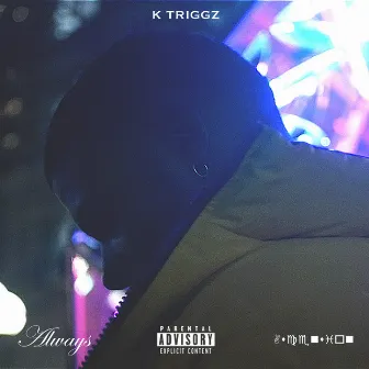 Always by K Triggz